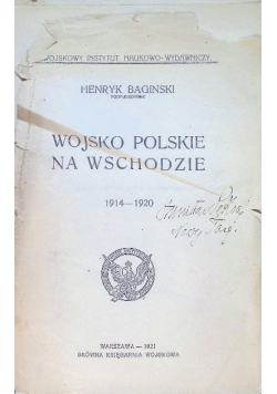 Wojsko Polskie na wschodzie 1914 - 1920 1921 r.