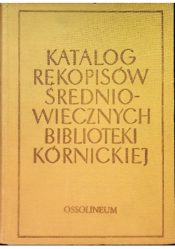 Katalog rękopisów średniowiecznych Biblioteki Kórnickiej