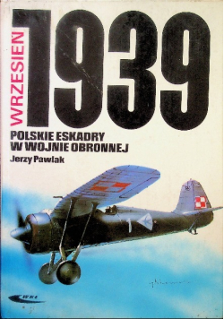 Wrzesień 1939  Polskie eskadry w wojnie obronnej