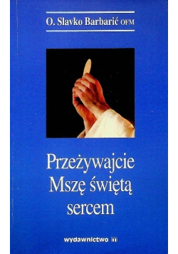 Przeżywajcie Mszę świętą sercem