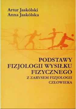 Podstawy fizjologii wysiłku fizycznego z zarysem fizjologii człowieka
