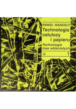 Technologia celulozy i papieru Tom 1