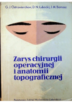 Zarys chirurgii operacyjnej i anatomii topograficznej
