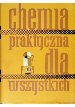 Chemia praktyczna dla wszystkich