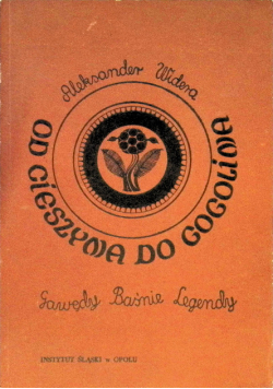Od Cieszyna do Gogolina Gawędy Baśnie Legendy