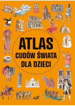Atlas cudów świata dla dzieci