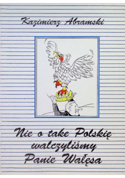 Nie o take Polskię walczyliśmy Panie Wałęsa