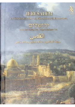Jerusalem. La ville des deux Paix: la paix céleste et la Paix terrestre
