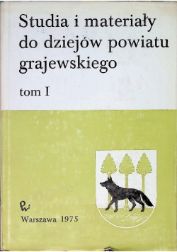 Studia i materiały do dziejów powiatu grajewskiego Tom I