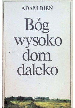 Bóg wysoko dom daleko