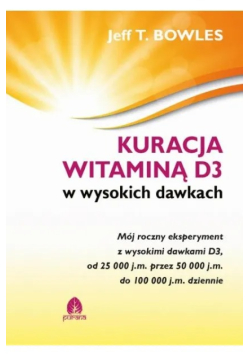 Bowles Jeff T. - Kuracja witaminą D3 w wysokich dawkach