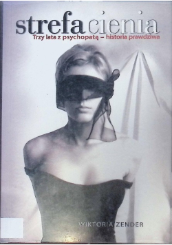 Strefa cienia Trzy lata z psychopatą  historia prawdziwa