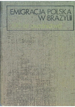 Emigracja Polska w Brazylii 100 lat osadnictwa