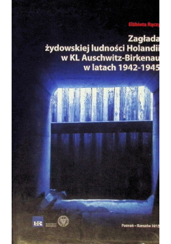 Zagłada żydowskiej ludności Holandii w KL Auschwitz - Birkenau w latach 1942 - 1945