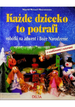 Każde dziecko to potrafi Robótki na adwent i Boże Narodzenie
