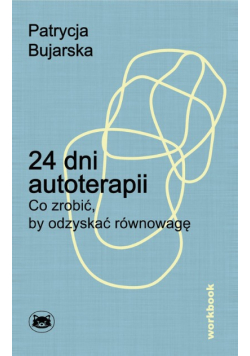 24 dni autoterapii co zrobić, by odzyskać równowagę