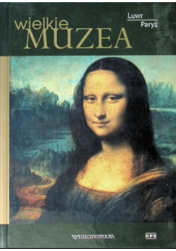 Wielkie muzea Tom 7 Luwr Paryż