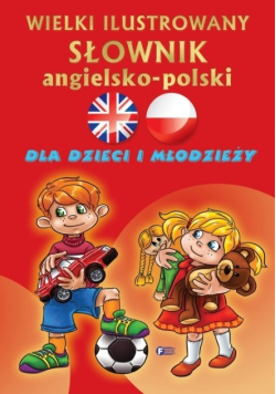 Wielki ilustrowany słownik ang - pol dla dzieci i młodzieży