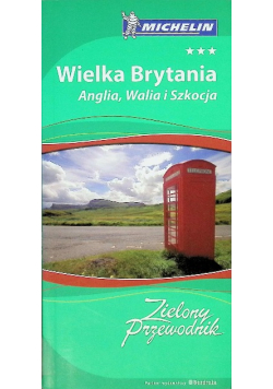 Wielka Brytania Anglia Walia i Szkocja Zielony Przewodnik