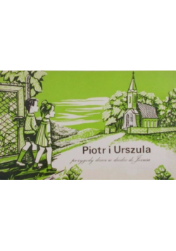 Piotr i Urszula przygody dzieci w drodze do Jezusa