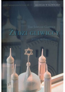 The Jews of Gliwic Żydzi Gliwiccy