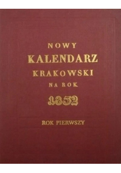 Nowy kalendarz Krakowski na rok 1832 rok pierwszy