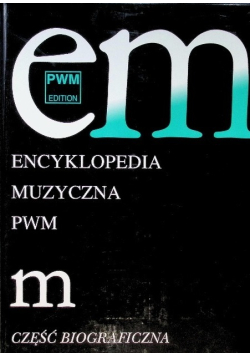 Encyklopedia muzyczna M część biograficzna