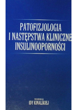 Patofizjologia i następstwa kliniczne insulinooporności