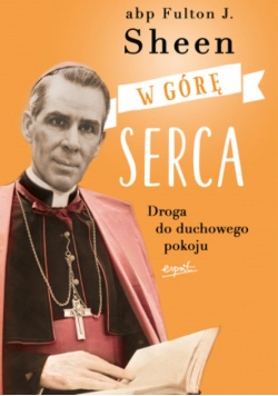 W górę serca. Droga do duchowego pokoju
