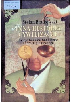 Nieco inna historia cywilizacji Dzieje banków bankierów i obrotu pieniężnego