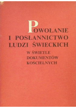 Powołanie i posłannictwo ludzi świeckich w świetle dokumentów kościelnych