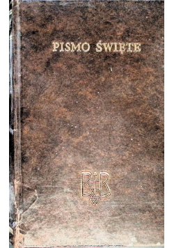 Biblia to jest Pismo Święte Starego i Nowego Testamentu