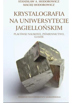 Krystalografia na Uniwersytecie Jagiellońskim placówki naukowe, piśmiennictwo, ludzie