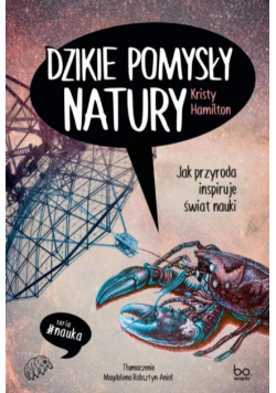 Dzikie pomysły natury Jak przyroda inspiruje świat