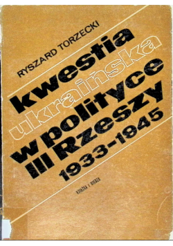 Kwestia ukraińska w polityce III Rzeszy 1933 - 1945