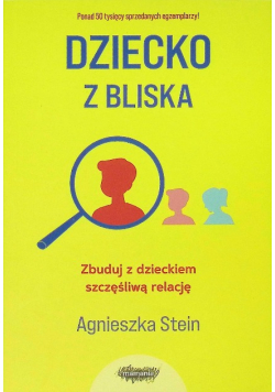 Dziecko z bliska zbuduj z dzieckiem szczęśliwą relację