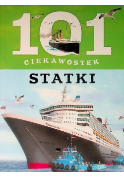 101 ciekawostek. Statki