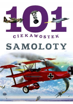 101 ciekawostek. Samoloty