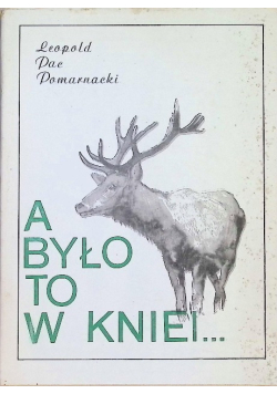 A było to w Kniei...