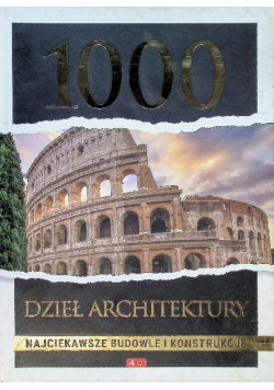 1000 dzieł architektury Najciekawsze budowle i konstrukcje
