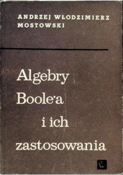 Algebra Boolea i ich zastosowania