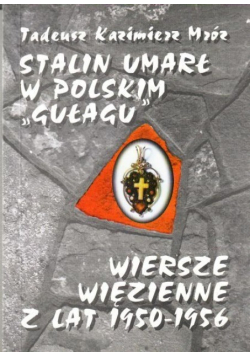 Stalin umarł w polskim gułagu