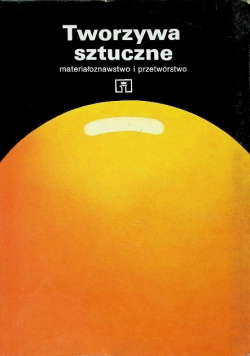 Tworzywa sztuczne materiałoznawstwo i przetwórstwo