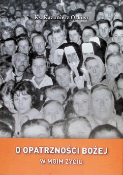 O Opatrzności w moim życiu. Jak pokonywać kryzysy