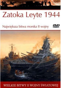 Wielkie bitwy II Wojny Światowej Zatoka Leyte 1944 Największa bitwa morska II wojny