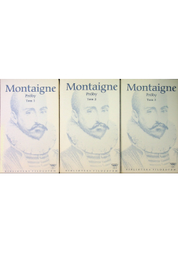 Biblioteka filozofów Montaigne  Próby Tom 1 do 3
