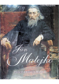 Jan Matejko. Malarz polskich dziejów
