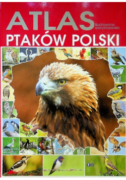 Ilustrowana Encyklopedia ptaków Polski Atlas
