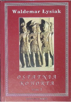 Ostatnia Kohorta Tom I