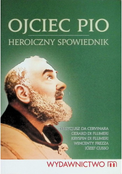 Ojciec Pio Heroiczny spowiednik